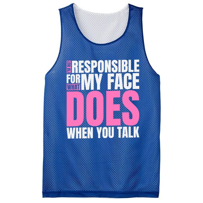 I'm Not Responsible For What My Face Does When You Talk Gift Mesh Reversible Basketball Jersey Tank