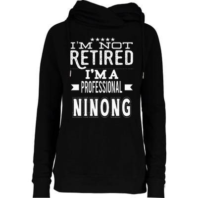 IM Not Retired IM A Professional Ninong Filipino Godfather Womens Funnel Neck Pullover Hood