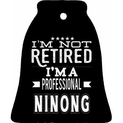 IM Not Retired IM A Professional Ninong Filipino Godfather Ceramic Bell Ornament