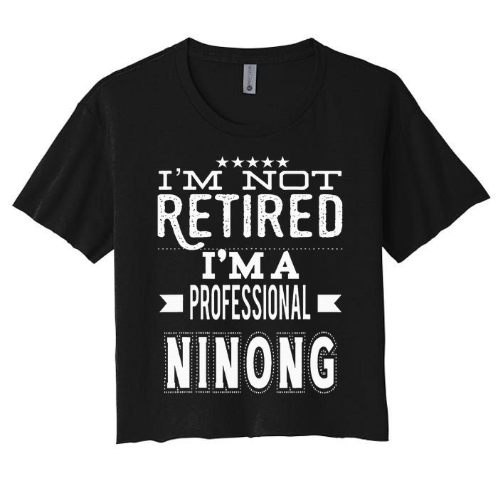 IM Not Retired IM A Professional Ninong Filipino Godfather Women's Crop Top Tee