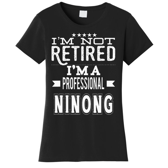 IM Not Retired IM A Professional Ninong Filipino Godfather Women's T-Shirt