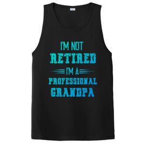 Im Not Retired Im Professional Fathers Day Retired Grandpa Gift PosiCharge Competitor Tank