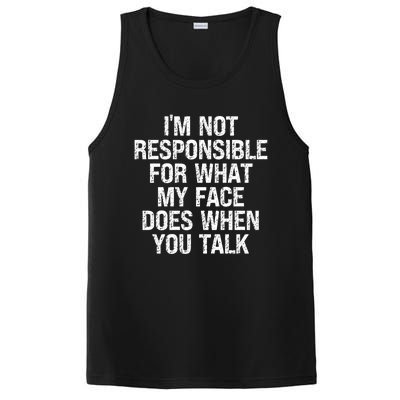 I'm Not Responsible For What My Face Does When You Talk Gift PosiCharge Competitor Tank