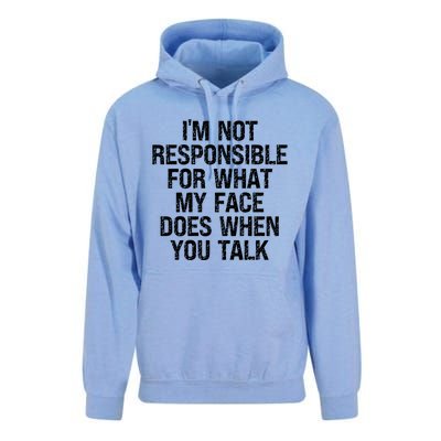 I'm Not Responsible For What My Face Does When You Talk Gift Unisex Surf Hoodie