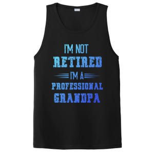 Im Not Retired Im Professional Fathers Day Retired Grandpa Gift PosiCharge Competitor Tank