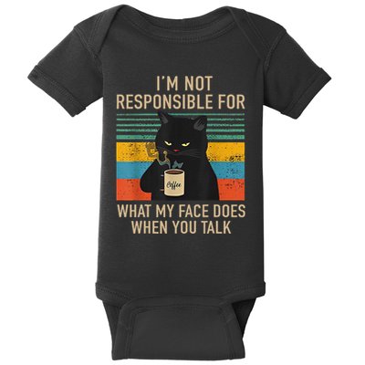IM Not Responsible For What My Face Does When You Talk Cat Baby Bodysuit