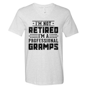 Im Not Retired Im A Professional Gramps Gift Funny Grandpa V-Neck T-Shirt