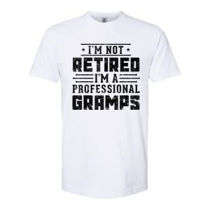 Im Not Retired Im A Professional Gramps Gift Funny Grandpa Softstyle CVC T-Shirt