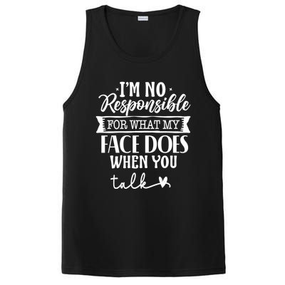 I'm Not Responsible For What My Face Does When You Talk Gift PosiCharge Competitor Tank