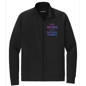 Im Not Retired Im Professional Fathers Day Retired Grandpa Gift Stretch Full-Zip Cadet Jacket