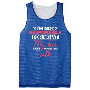 I'm Not Responsible For What My Face Does When You Talk Gift Mesh Reversible Basketball Jersey Tank