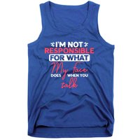 I'm Not Responsible For What My Face Does When You Talk Gift Tank Top