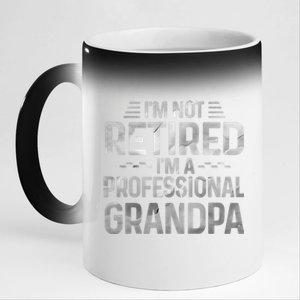 I'm Not Retired I'm A Professional Grandpa Cool Retirement Cute Gift 11oz Black Color Changing Mug