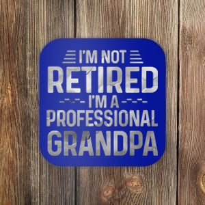 I'm Not Retired I'm A Professional Grandpa Cool Retirement Cute Gift Coaster