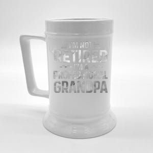 I'm Not Retired I'm A Professional Grandpa Cool Retirement Cute Gift Beer Stein