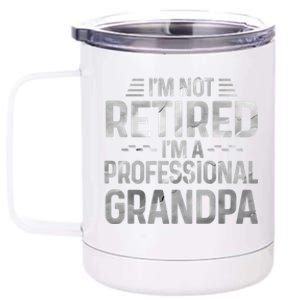 I'm Not Retired I'm A Professional Grandpa Cool Retirement Cute Gift 12 oz Stainless Steel Tumbler Cup