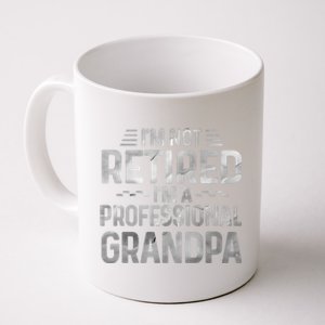 I'm Not Retired I'm A Professional Grandpa Cool Retirement Cute Gift Coffee Mug