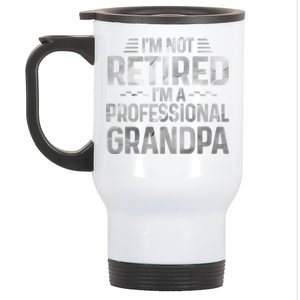 I'm Not Retired I'm A Professional Grandpa Cool Retirement Cute Gift Stainless Steel Travel Mug