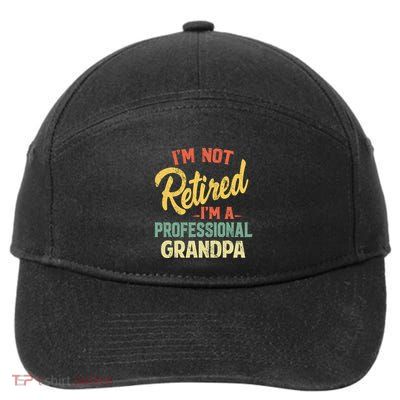 I'm Not Retired A Professional Papa Fathers Day Gift 7-Panel Snapback Hat