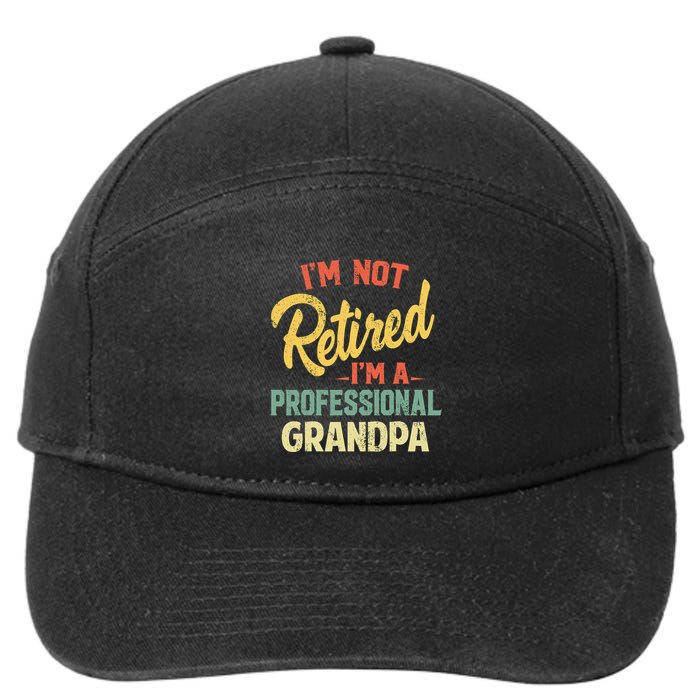 I'm Not Retired A Professional Papa Fathers Day Gift 7-Panel Snapback Hat
