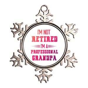 Im Not Retired Im Professional Fathers Day Retired Grandpa Gift Metallic Star Ornament