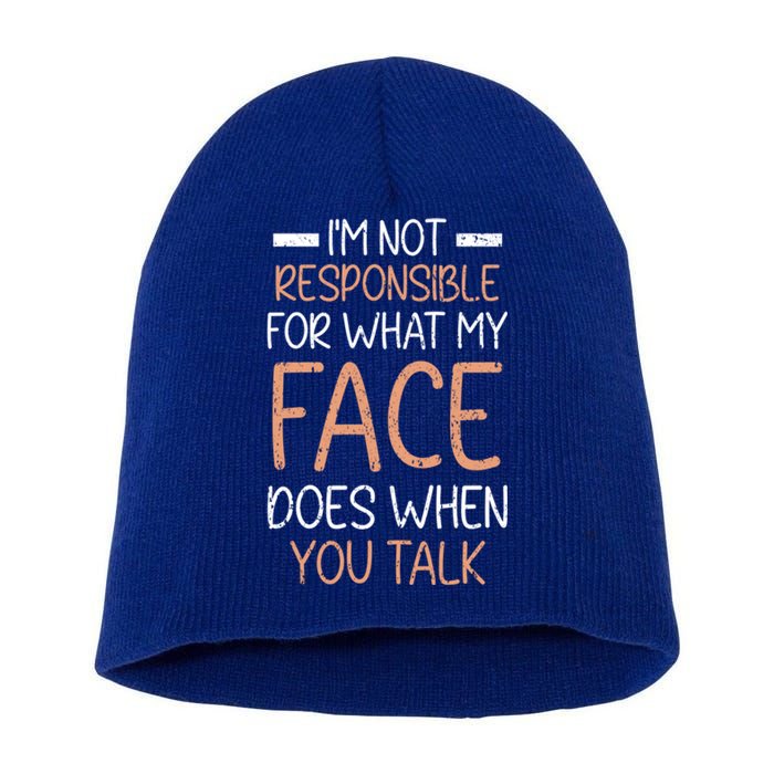 I'm Not Responsible For What My Face Does When You Talk Gift Short Acrylic Beanie