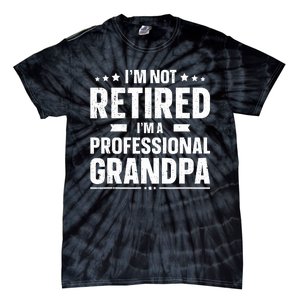 I'm Not Retired I'm Professional Grandpa Tie-Dye T-Shirt