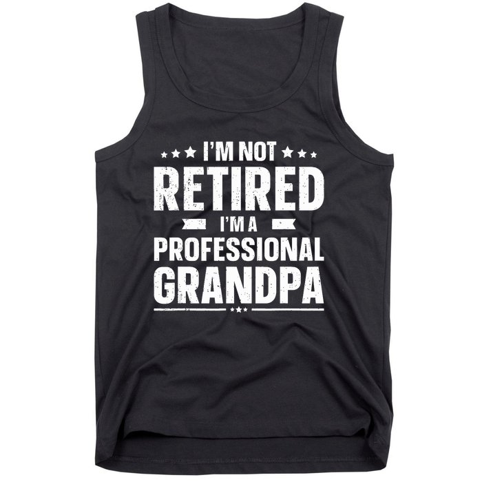 I'm Not Retired I'm Professional Grandpa Tank Top