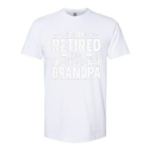 I'm Not Retired I'm Professional Grandpa Softstyle CVC T-Shirt