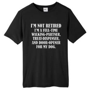 IM Not Retired IM A Full Time Walking Partner Treat Tall Fusion ChromaSoft Performance T-Shirt