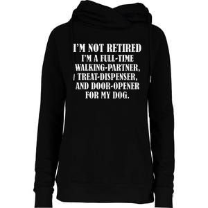 IM Not Retired IM A Full Time Walking Partner Treat Womens Funnel Neck Pullover Hood