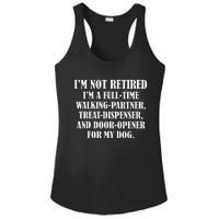 IM Not Retired IM A Full Time Walking Partner Treat Ladies PosiCharge Competitor Racerback Tank