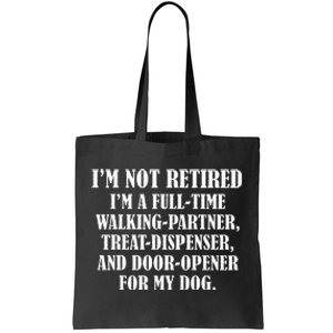 IM Not Retired IM A Full Time Walking Partner Treat Tote Bag