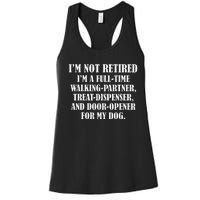 IM Not Retired IM A Full Time Walking Partner Treat Women's Racerback Tank