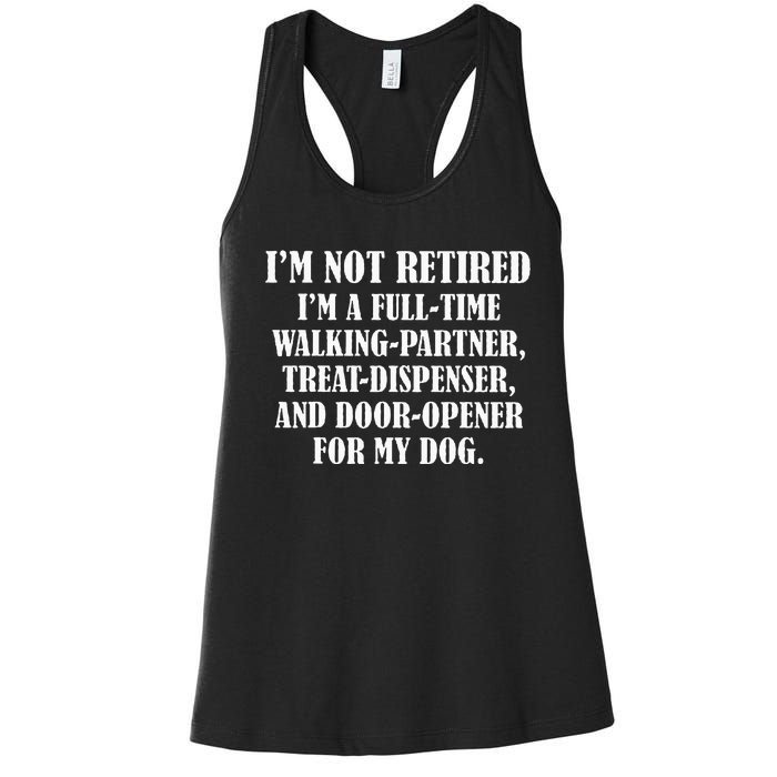 IM Not Retired IM A Full Time Walking Partner Treat Women's Racerback Tank