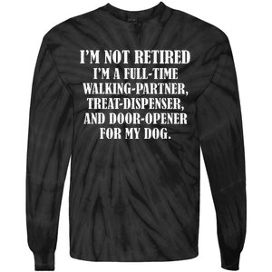 IM Not Retired IM A Full Time Walking Partner Treat Tie-Dye Long Sleeve Shirt