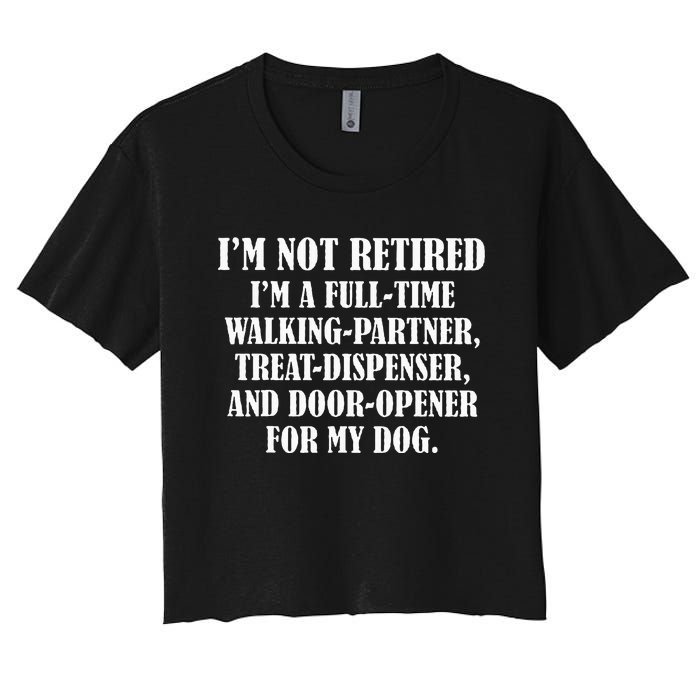 IM Not Retired IM A Full Time Walking Partner Treat Women's Crop Top Tee