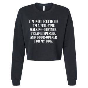 IM Not Retired IM A Full Time Walking Partner Treat Cropped Pullover Crew