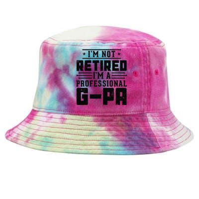 IM Not Retired IM A Professional Gpa Gift Funny Grandpa Tie-Dyed Bucket Hat