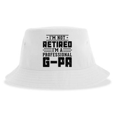 IM Not Retired IM A Professional Gpa Gift Funny Grandpa Sustainable Bucket Hat