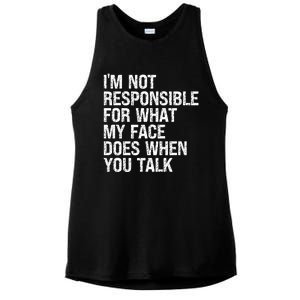 I'm Not Responsible For What My Face Does When You Talk Gift Ladies PosiCharge Tri-Blend Wicking Tank