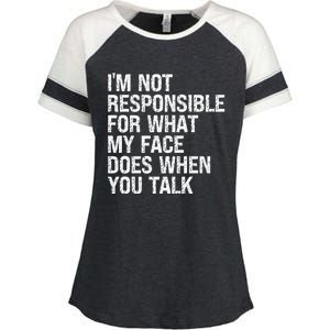 I'm Not Responsible For What My Face Does When You Talk Gift Enza Ladies Jersey Colorblock Tee