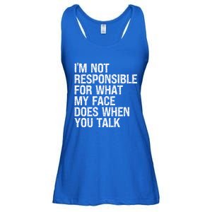 I'm Not Responsible For What My Face Does When You Talk Gift Ladies Essential Flowy Tank