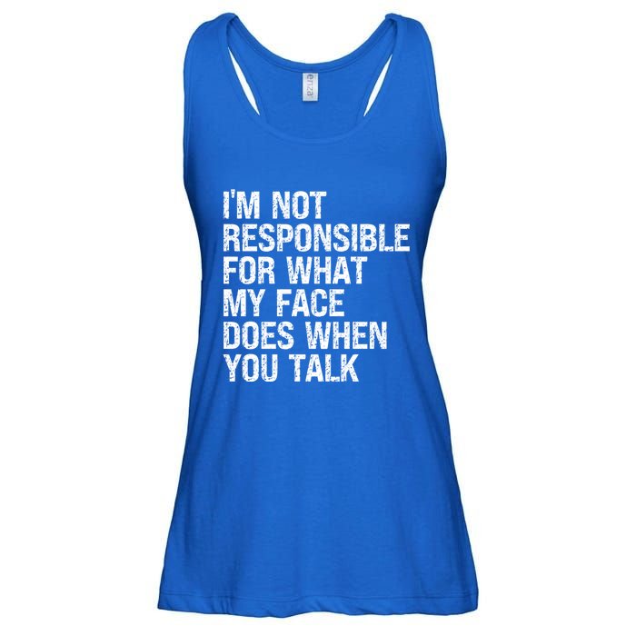 I'm Not Responsible For What My Face Does When You Talk Gift Ladies Essential Flowy Tank