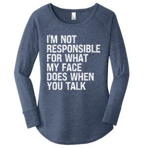 I'm Not Responsible For What My Face Does When You Talk Gift Women's Perfect Tri Tunic Long Sleeve Shirt