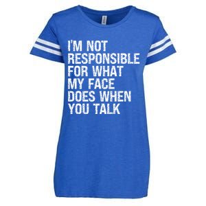 I'm Not Responsible For What My Face Does When You Talk Gift Enza Ladies Jersey Football T-Shirt