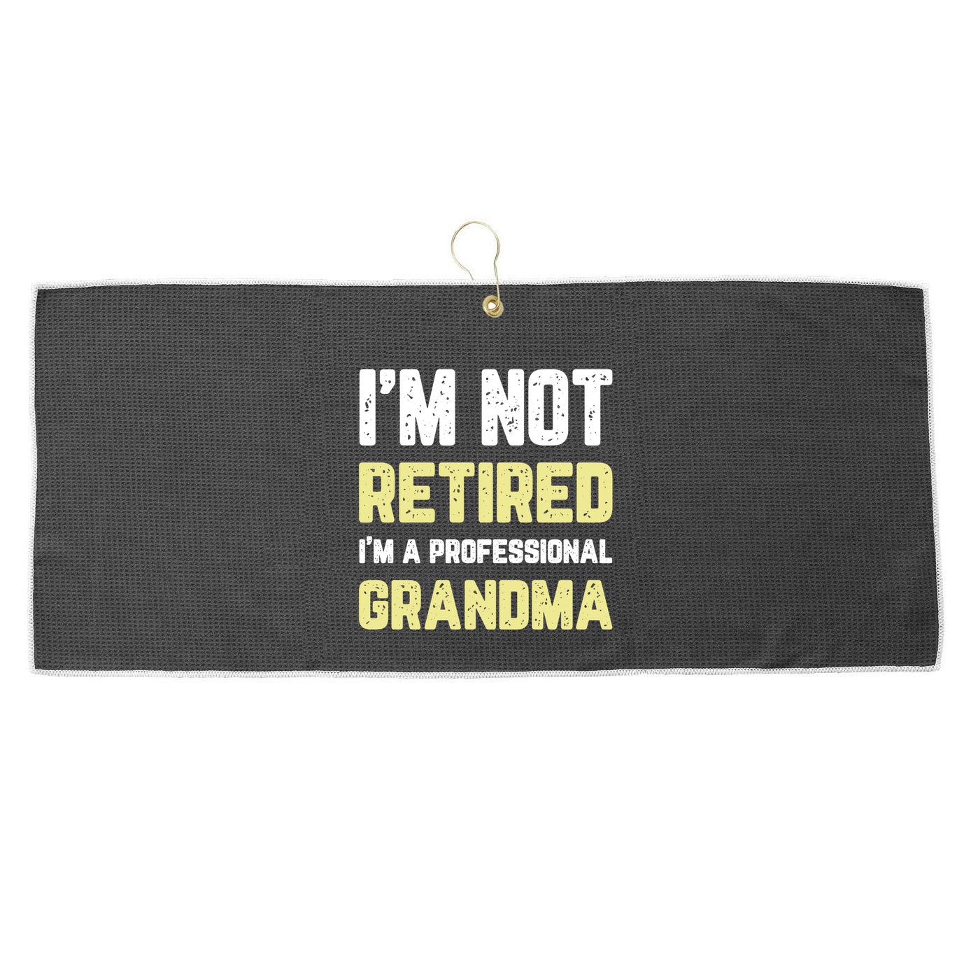 Im Not Retired Professional Grandma Retiret Cool Gift Large Microfiber Waffle Golf Towel