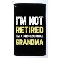 Im Not Retired Professional Grandma Retiret Cool Gift Golf Towel