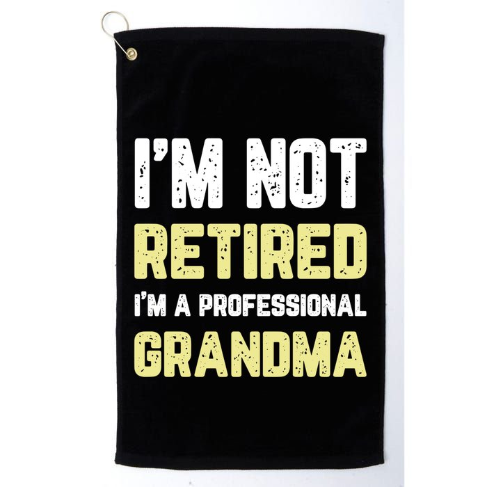 Im Not Retired Professional Grandma Retiret Cool Gift Golf Towel