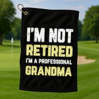 Im Not Retired Professional Grandma Retiret Cool Gift Golf Towel